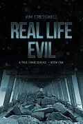 E-Book (epub) Real Life Evil - A True Crime Quickie (Book One) von Kim Cresswell