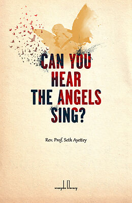 E-Book (epub) Can You Hear The Angels Sing? von Rev. Prof. Seth Ayettey