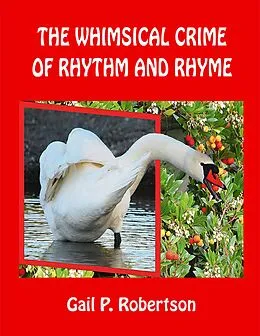 E-Book (epub) The Whimsical Crime of Rhythm and Rhyme von Gail P. Robertson