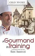 E-Book (epub) A Gourmand in Training von Eric Arrouze