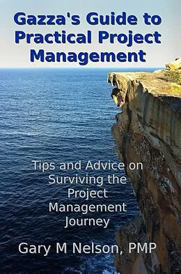 E-Book (epub) Gazza's Guide to Practical Project Management: Tips and Advice on Surviving the Project Management Journey von Gary M Nelson