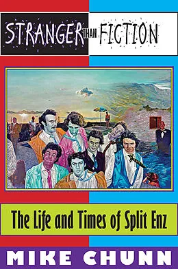 E-Book (epub) Stranger Than Fiction: The Life and Times of Split Enz von Mike Chunn