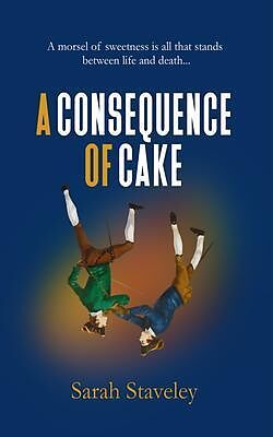 eBook (epub) A CONSEQUENCE OF CAKE de Sarah Staveley