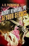 E-Book (epub) Harry Kenmare, PI - At Your Service von A. B. Patterson
