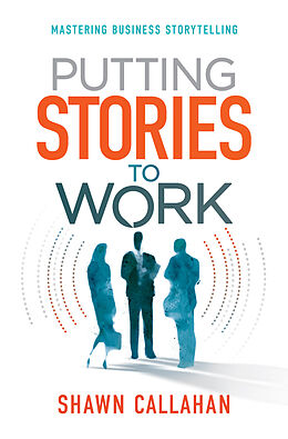 E-Book (epub) Putting Stories to Work von Shawn Callahan