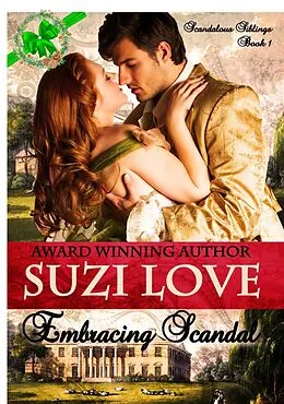 E-Book (epub) Embracing Scandal (Scandalous Siblings Series Book 1) von Suzi Love
