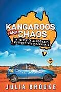 Couverture cartonnée Kangaroos and Chaos: The true story of one backpacker's insane adventure around Australia de Julia Brooke