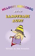 E-Book (epub) Headoff Hedgehog and the Lampshade Aunt von Ada Knowles