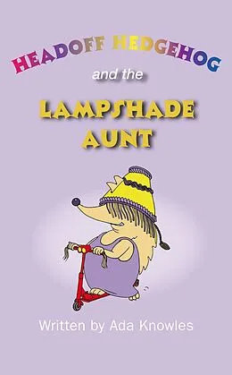 E-Book (epub) Headoff Hedgehog and the Lampshade Aunt von Ada Knowles