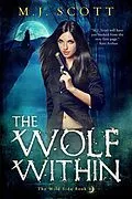 E-Book (epub) The Wolf Within (The Wild Side, #1) von M. J. Scott