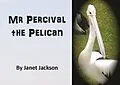 E-Book (epub) Mr Percival the Pelican von Janet Jackson