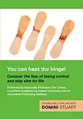 E-Book (epub) You Can Beat the Binge!: Conquer the fear of losing control and lose weight for life von Domini Stuart