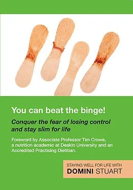 E-Book (epub) You Can Beat the Binge!: Conquer the fear of losing control and lose weight for life von Domini Stuart