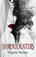 E-Book (epub) Shroudeaters von Maria Arena