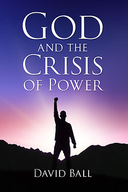 E-Book (epub) God and the Crisis of Power von David Ball
