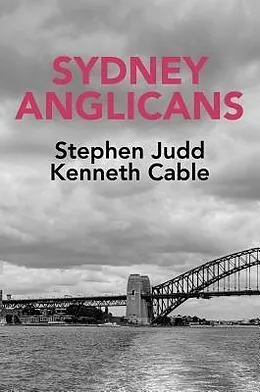 E-Book (epub) Sydney Anglicans von Stephen Judd, Kenneth Cable