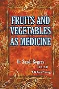 Kartonierter Einband Fruit and Vegetables as Medicine von Sandi Rogers, Anne Wassnig