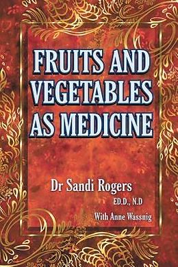 E-Book (epub) Fruit and Vegetables as Medicine von Sandi Rogers, Anne Wassnig