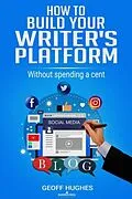 E-Book (epub) How To Build Your Writer's Platform von Geoff Hughes