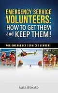 E-Book (epub) Emergency Service Volunteers: How To Get Them and Keep Them von Sally Steward