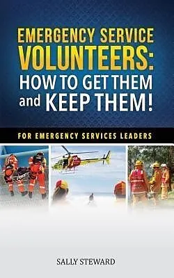 E-Book (epub) Emergency Service Volunteers: How To Get Them and Keep Them von Sally Steward