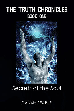 E-Book (epub) Truth Chronicles Book 1: Secrets of the Soul von Danny Searle