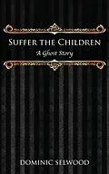 E-Book (epub) Suffer the Children von Dominic Selwood