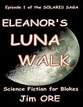 E-Book (epub) Eleanor's Luna Walk - Episode 1 of the Solaris Saga von Jim Ore