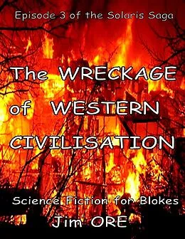 E-Book (epub) The Wreckage of Western Civilisation - Episode 3 of the Solaris Saga von Jim Ore