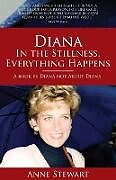 Kartonierter Einband Diana - In the Stillness Everything Happens von Anne Stewart