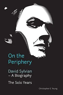 E-Book (epub) On the Periphery: David Sylvian - A Biography von Christopher Young