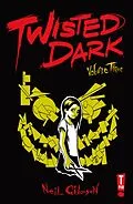 E-Book (pdf) Twisted Dark: Volume 3 von Neil Gibson