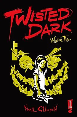 E-Book (pdf) Twisted Dark: Volume 3 von Neil Gibson
