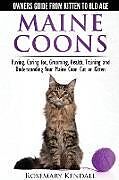 Kartonierter Einband Maine Coon Cats - The Owners Guide from Kitten to Old Age - Buying, Caring For, Grooming, Health, Training, and Understanding Your Maine Coon von Rosemary Kendall