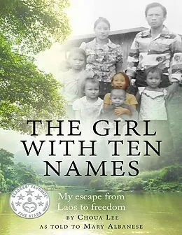 E-Book (epub) The Girl With Ten Names: My Escape from Laos to Freedom von Mary Albanese, Choua Lee