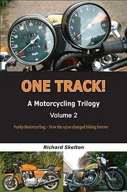 E-Book (epub) One Track! A Motorcycling Trilogy Volume 2 von Richard Skelton