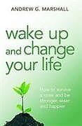 Kartonierter Einband Wake Up and Change Your Life von Andrew G. Marshall