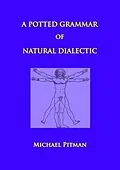 E-Book (epub) A Potted Grammar of Natural Dialectic von Michael Pitman