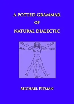 E-Book (epub) A Potted Grammar of Natural Dialectic von Michael Pitman