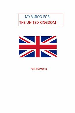 eBook (epub) My Vision for the United Kingdom de Peter Symonn