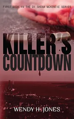E-Book (epub) Killer's Countdown (The DI Shona McKenzie Mysteries, #1) von Wendy H. Jones