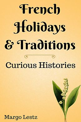E-Book (epub) French Holidays & Traditions von Margo Lestz