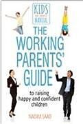Kartonierter Einband The Working Parents' Guide to Raising Happy and Confident Children von Nadim Saad