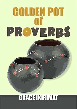 E-Book (epub) Golden Pot of Proverbs von Grace Ikirimat