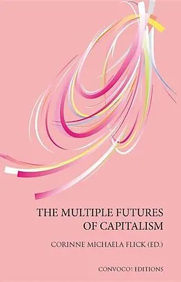 E-Book (epub) The Multiple Futures of Capitalism von Corinne Michaela Flick