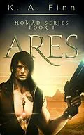 E-Book (epub) Ares (Nomad Series Book 1) von K. A. Finn