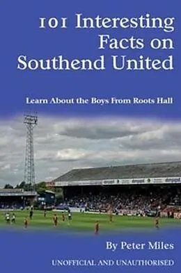 E-Book (pdf) 101 Interesting Facts on Southend United von Peter Miles