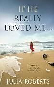 Kartonierter Einband If He Really Loved Me... von Julia Roberts