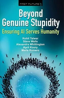 E-Book (epub) Beyond Genuine Stupidity von Rohit Talwar, Steve Wells, Alexandra Whittington