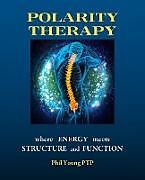 Couverture cartonnée Polarity Therapy - where Energy meets Structure and Function de Phil Young